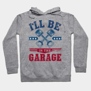 I'll Be in The Garage Father's day Hoodie